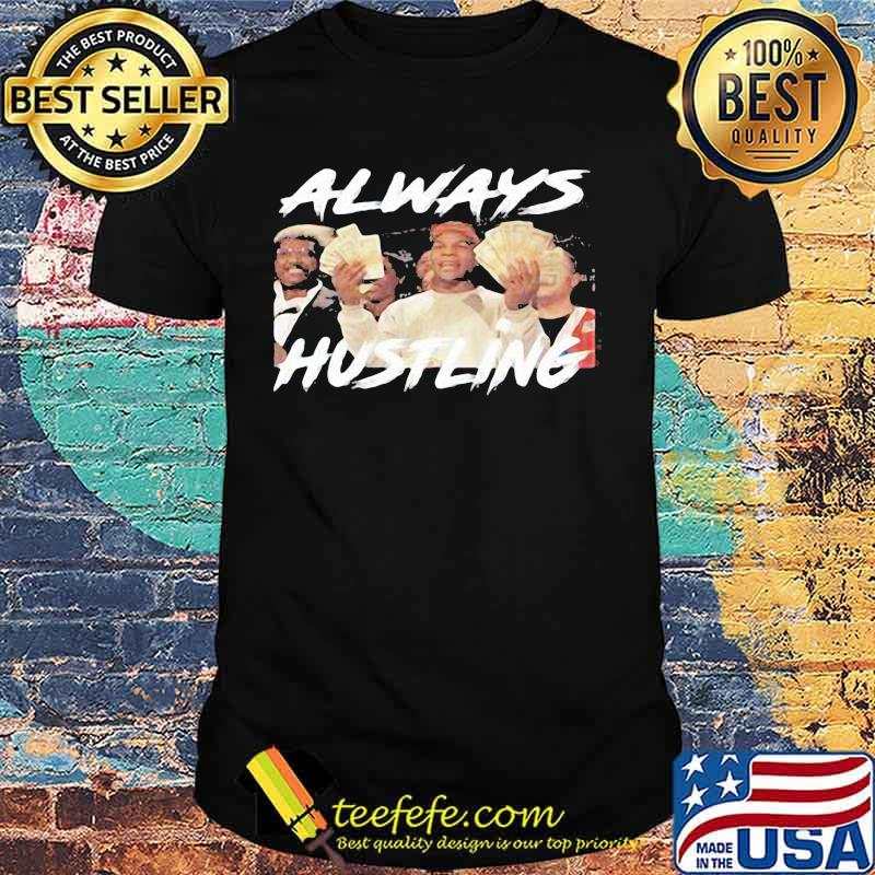 Always hustling boxer mike tyson shirt Always hustling boxer mike tyson shirt