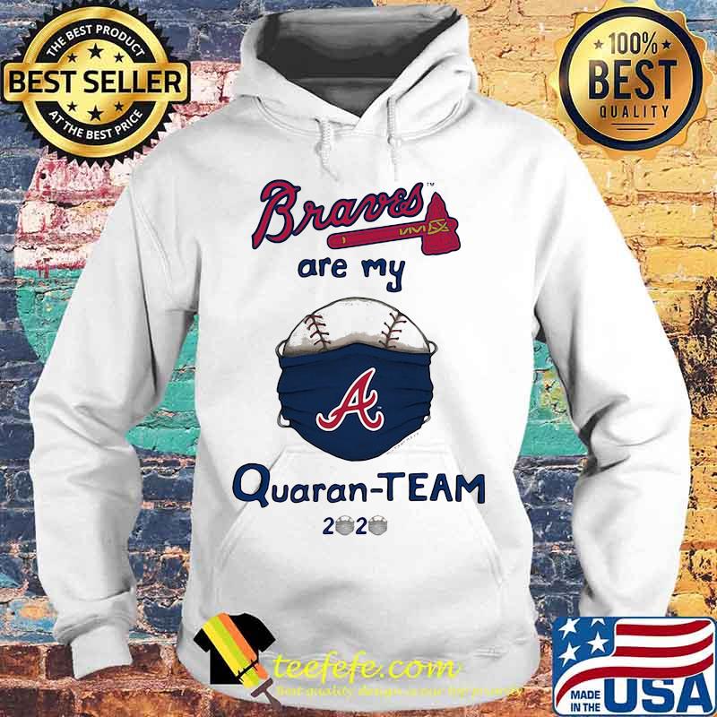 Atlanta braves are my quaran-team 2020 s Hoodie Atlanta braves are my quaran-team 2020 s Hoodie