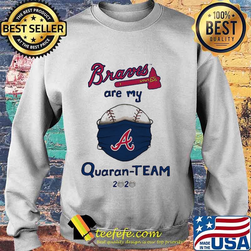 Atlanta braves are my quaran-team 2020 s Sweater Atlanta braves are my quaran-team 2020 s Sweater