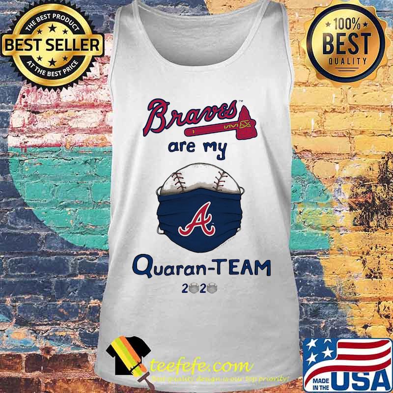 Atlanta braves are my quaran-team 2020 s Tank top Atlanta braves are my quaran-team 2020 s Tank top