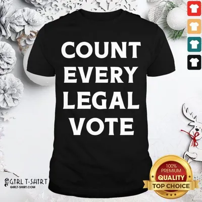 Awesome Count Every Legal Vote Shirt