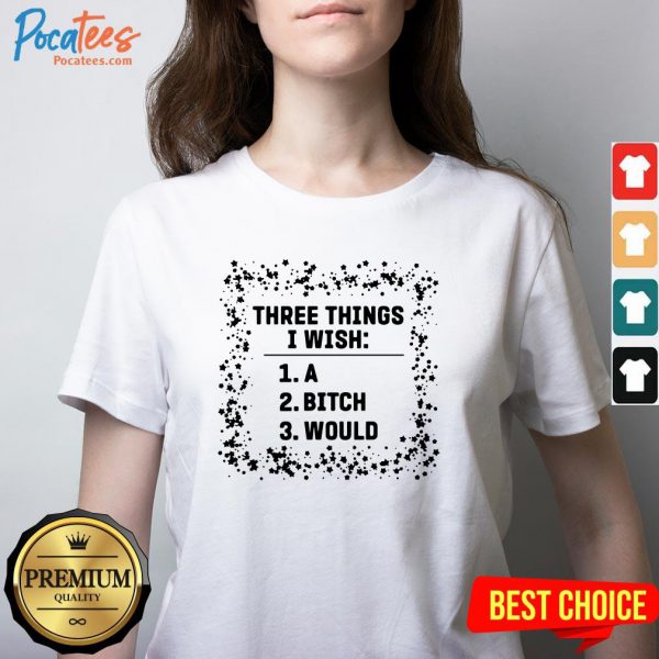 awesome-three-things-i-wish-a-bitch-would-v-neck-600x600-1.jpg