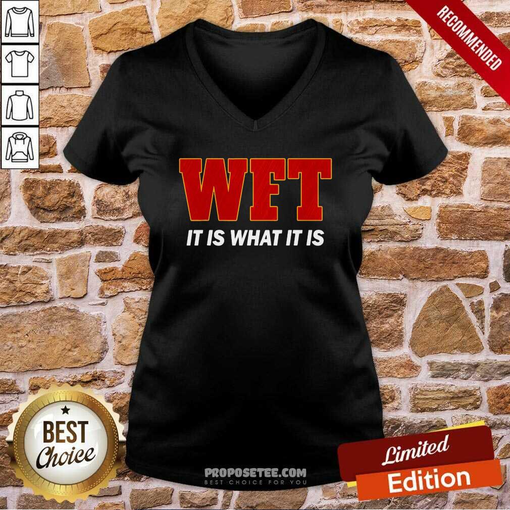 Awesome Wft It Is What It Is Shirt