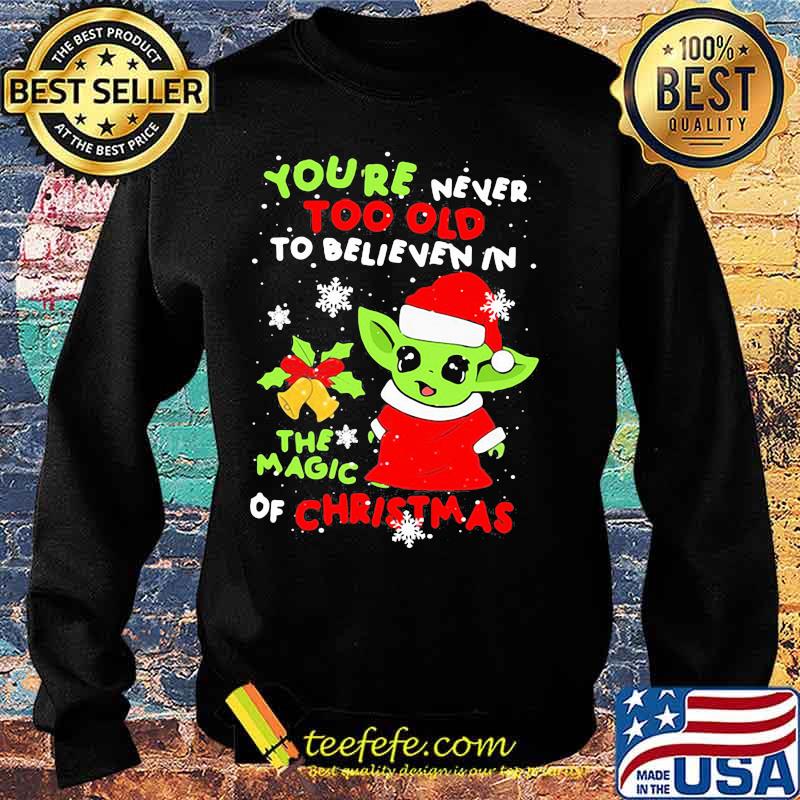 Baby yoda you're never too old to believe in the magic of christmas s Sweater Baby yoda you're never too old to believe in the magic of christmas s Sweater