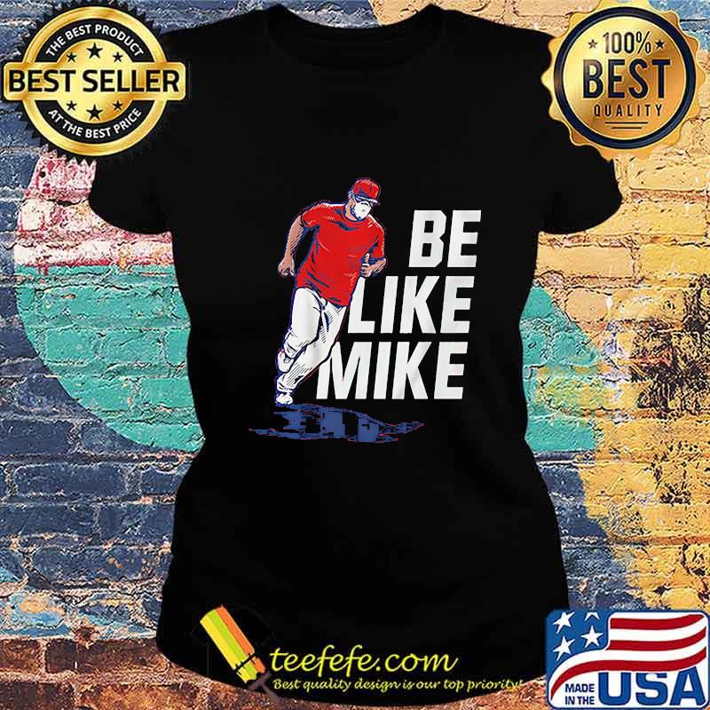 Be like mike mike trout s Ladies tee Be like mike mike trout s Ladies tee