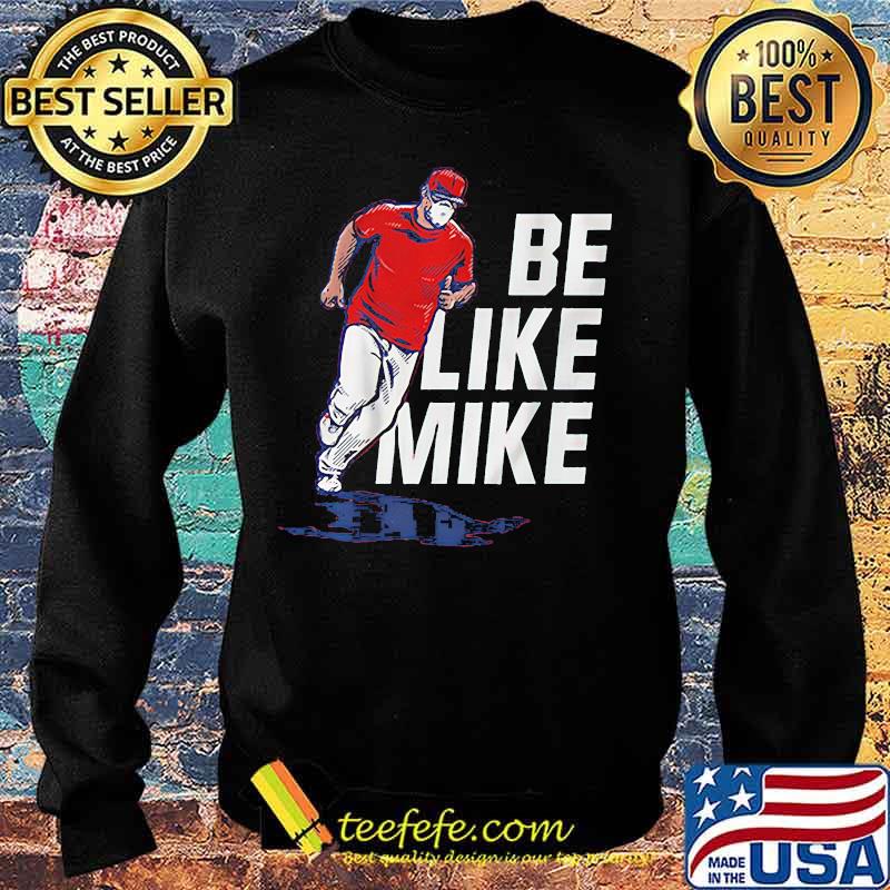 Be like mike mike trout s Sweater Be like mike mike trout s Sweater