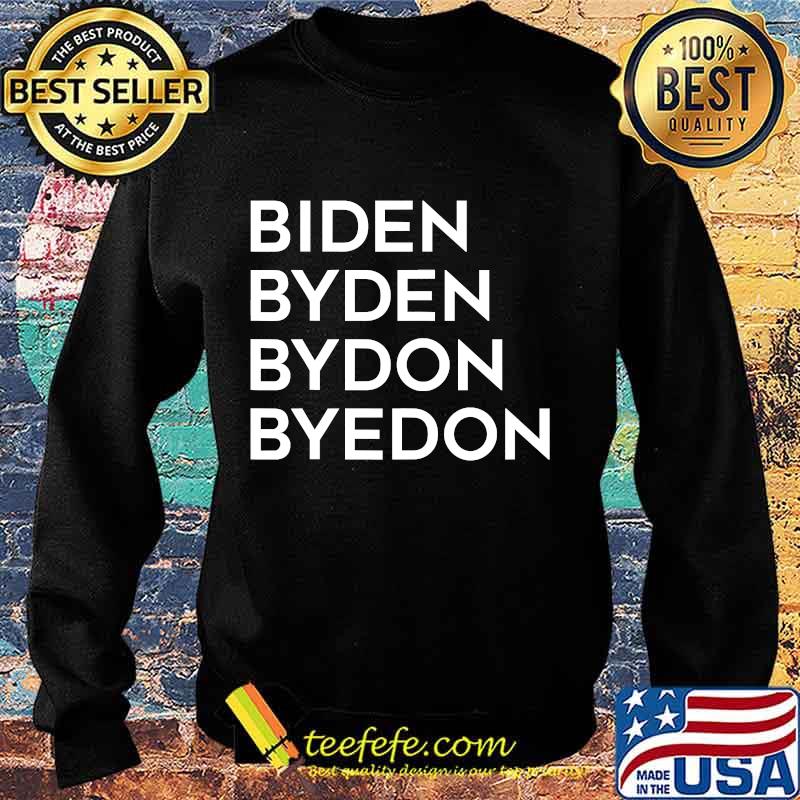 Biden Byden Bydon Byedon Shirt Sweater Biden Byden Bydon Byedon Shirt Sweater