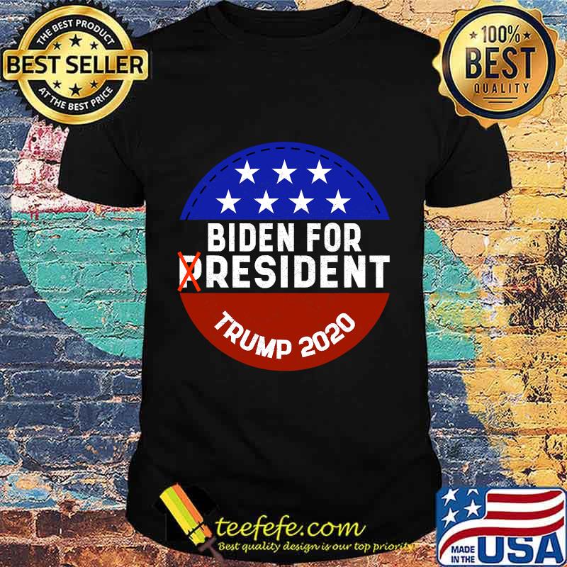 Biden for resident for a trump supporter 2020 shirt