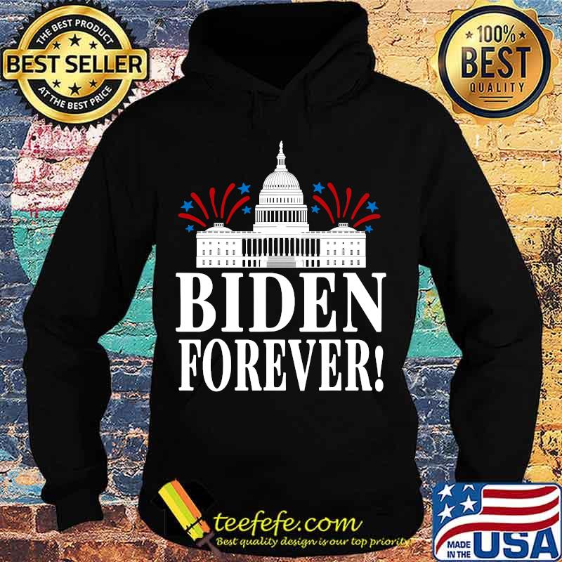 Biden Forever White House Shirt Hoodie Biden Forever White House Shirt Hoodie