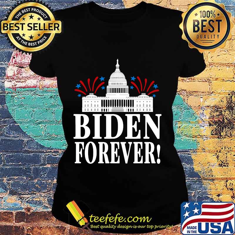 Biden Forever White House Shirt Ladies tee Biden Forever White House Shirt Ladies tee