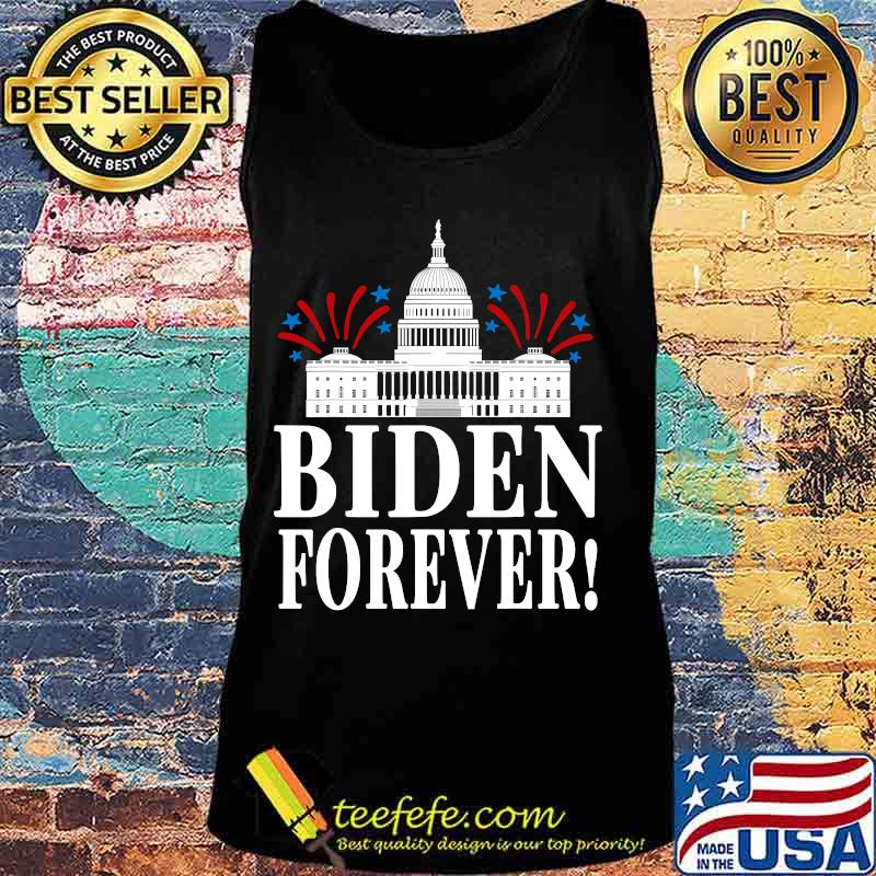 Biden Forever White House Shirt Tank top Biden Forever White House Shirt Tank top