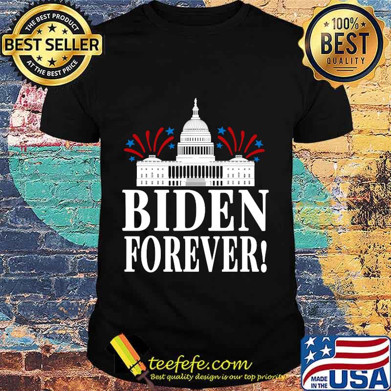 Biden Forever White House Shirt Biden Forever White House Shirt