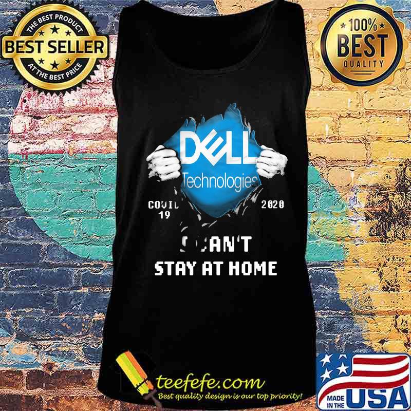 Blood inside dell technologies covid-19 2020 i can't stay at home s Tank top Blood inside dell technologies covid-19 2020 i can't stay at home s Tank top