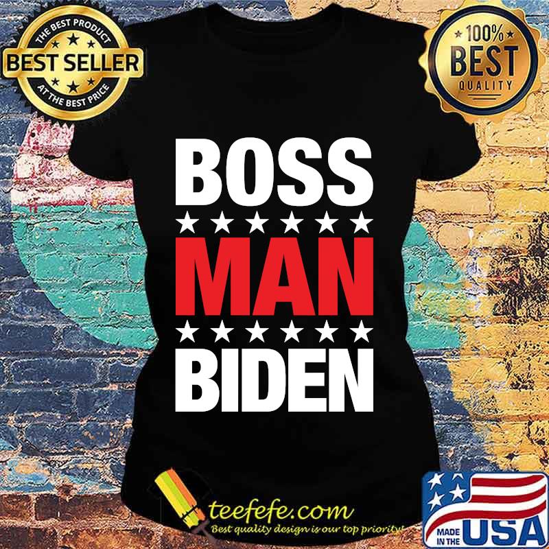 Boss Man Biden Patriotic Blue Democrat 2020 Stars Shirt Ladies tee Boss Man Biden Patriotic Blue Democrat 2020 Stars Shirt Ladies tee