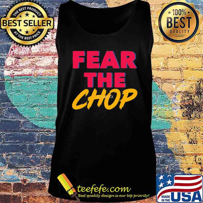Braves atlanta baseball fear the chop s Tank top Braves atlanta baseball fear the chop s Tank top