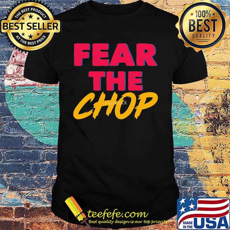 Braves atlanta baseball fear the chop shirt