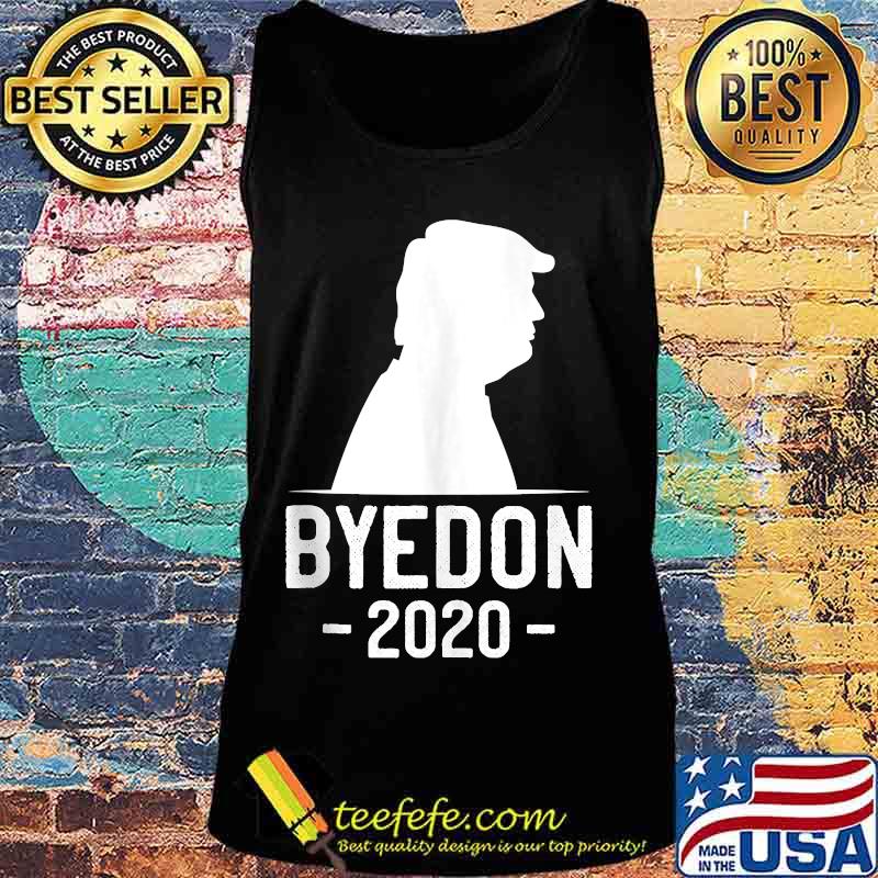 Byedon 2020 Donald Trump Shirt Tank top Byedon 2020 Donald Trump Shirt Tank top