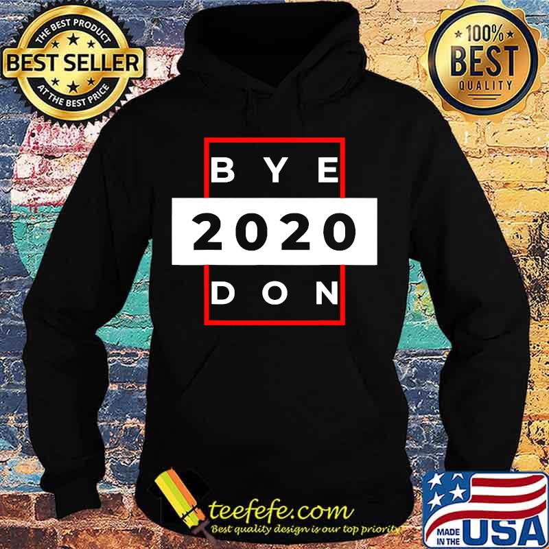 Byedon 2020 joe biden donald trump funny bye don s Hoodie Byedon 2020 joe biden donald trump funny bye don s Hoodie