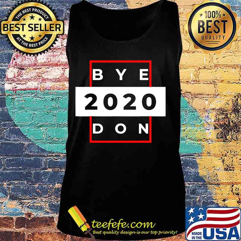 Byedon 2020 joe biden donald trump funny bye don s Tank top Byedon 2020 joe biden donald trump funny bye don s Tank top