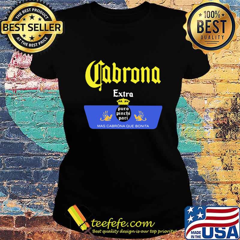 Cabrona extra puro pinche pari mas cabrona que bonita s Ladies tee Cabrona extra puro pinche pari mas cabrona que bonita s Ladies tee