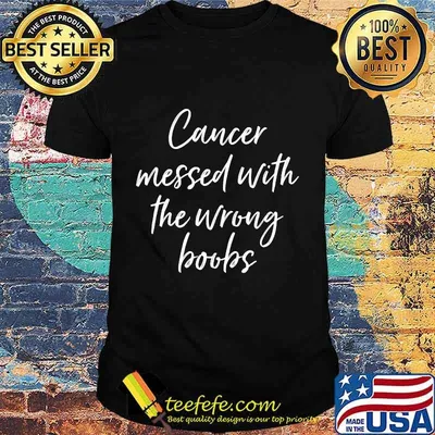 Cancer Messed With The Wrong Boobs Breast Cancer Awareness Shirt