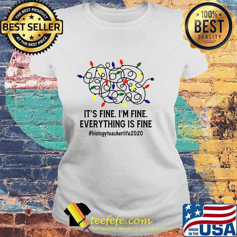Christmas Lights It's Fine I'm Fine Everything Is Fine Biology Teacher Life 2020 Shirt Laides tee Christmas Lights It's Fine I'm Fine Everything Is Fine Biology Teacher Life 2020 Shirt Laides tee