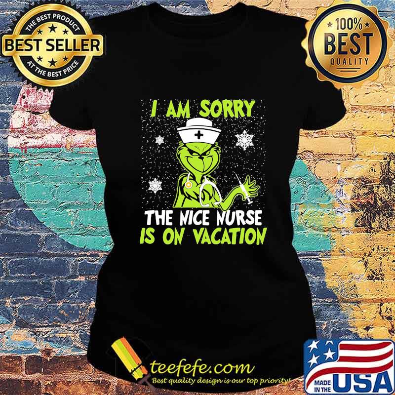 Christmas nurse grinch i am sorry the nice nurse is on vacation snow s Ladies tee Christmas nurse grinch i am sorry the nice nurse is on vacation snow s Ladies tee