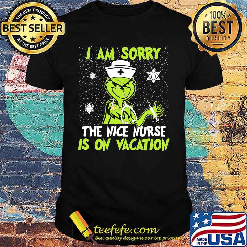 Christmas nurse grinch i am sorry the nice nurse is on vacation snow shirt