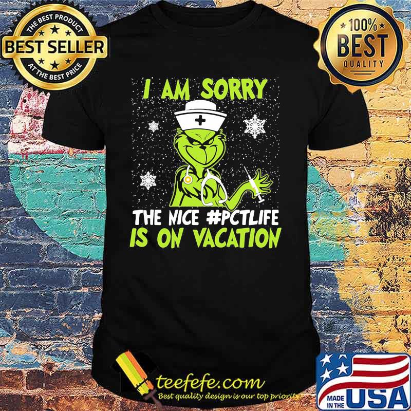 Christmas nurse grinch i am sorry the nice nurse pct life is on vacation snow shirt