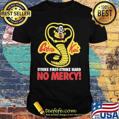 Cobra kai strike first-strike hard no mercy shirt