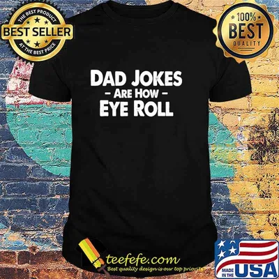 Dad Jokes Are How Eye Roll Funny Fathers Day Shirt