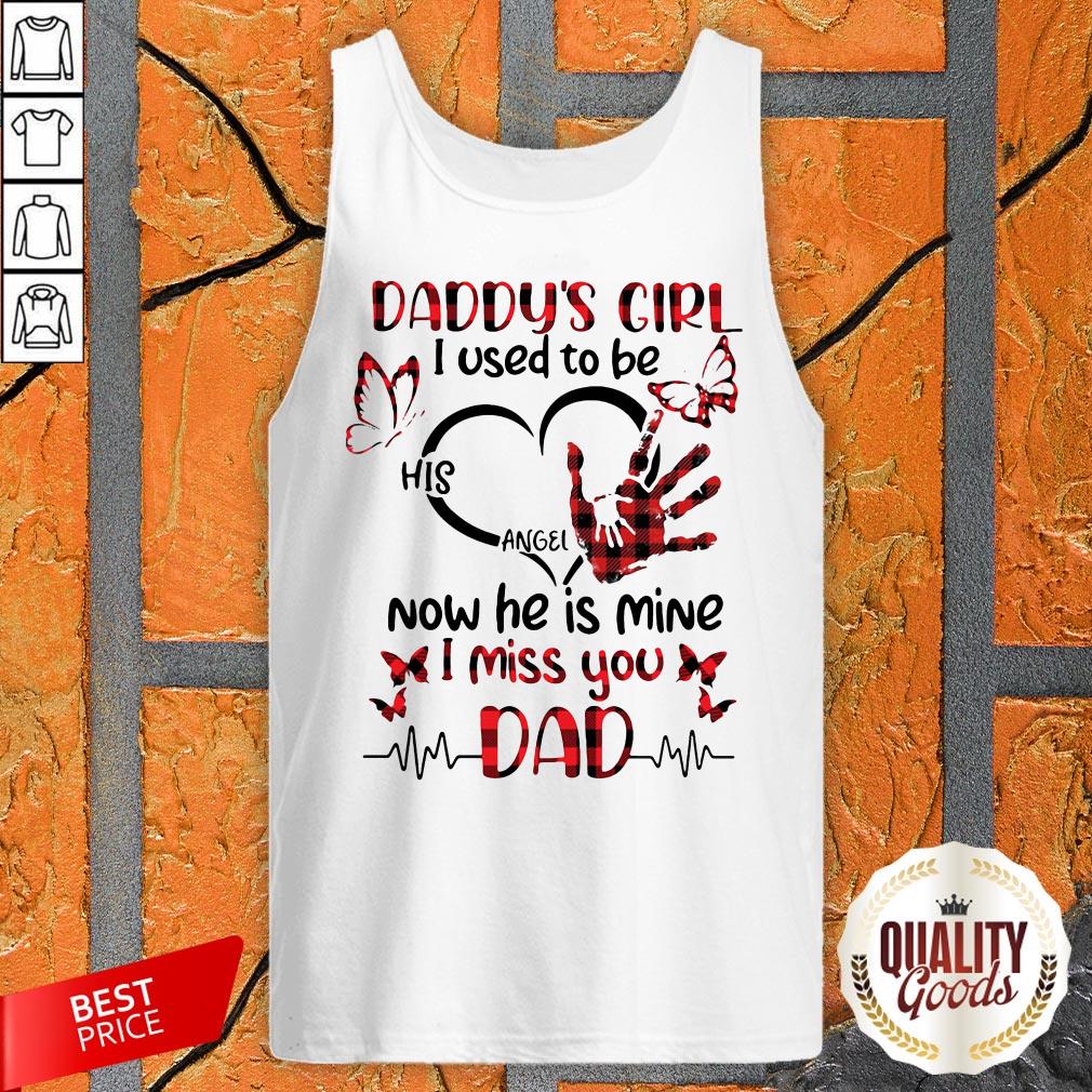 Daddy’s Girl I Used To Be His Angel Now He Is Mine I Miss You Dad Shirt
