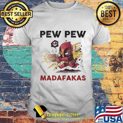 Deadpool pew pew madafakas shirt