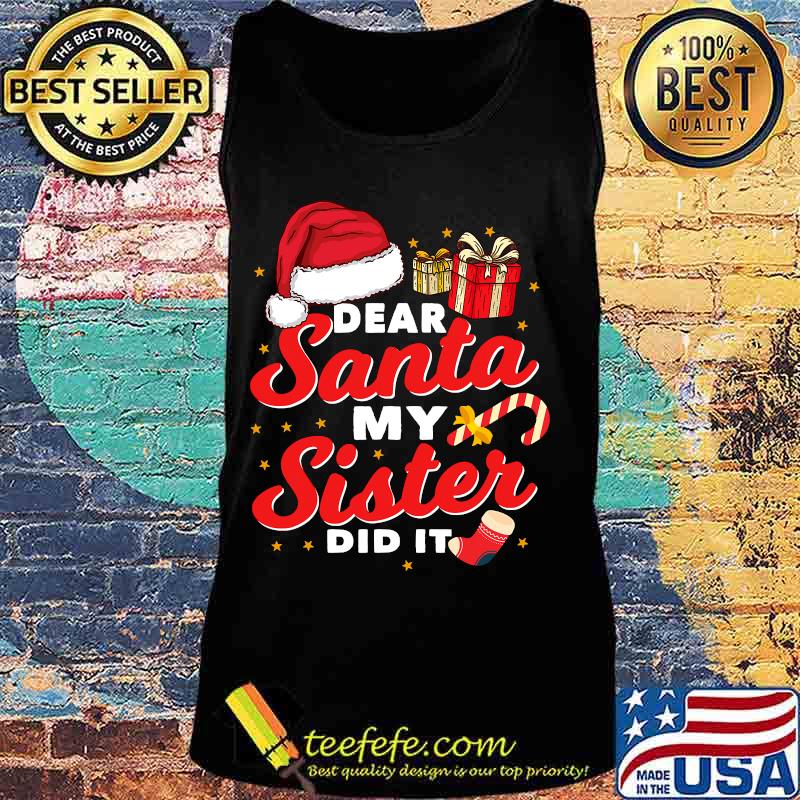 Dear santa my sister did it christmas s Tank top Dear santa my sister did it christmas s Tank top