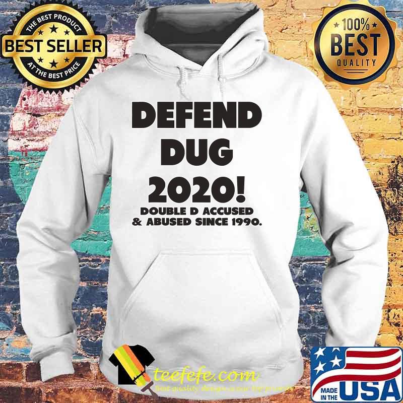 Defend Dug 2020 Double D Accused & Abused Since 1990 Shirt Hoodie Defend Dug 2020 Double D Accused & Abused Since 1990 Shirt Hoodie