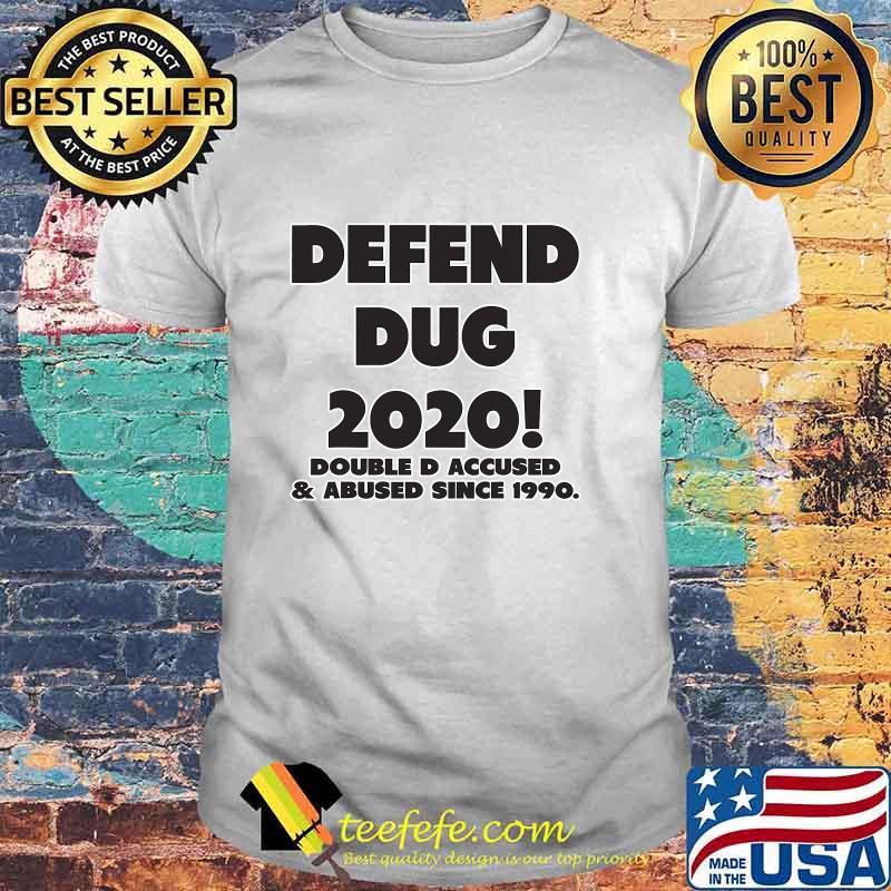 Defend Dug 2020 Double D Accused & Abused Since 1990 Shirt Defend Dug 2020 Double D Accused & Abused Since 1990 Shirt