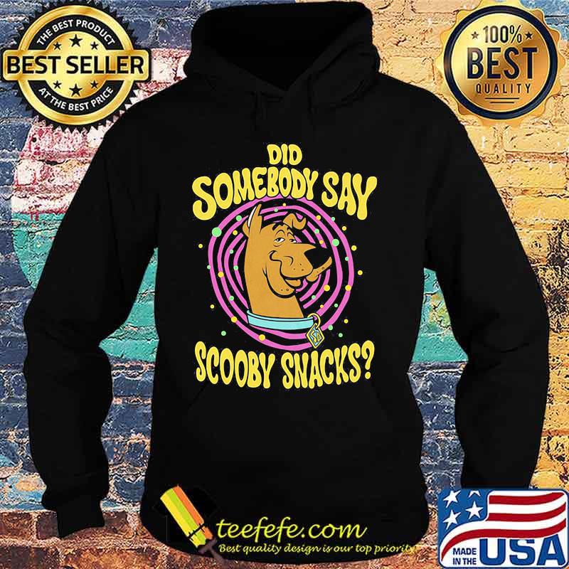 Did somebody say scooby snacks s Hoodie Did somebody say scooby snacks s Hoodie
