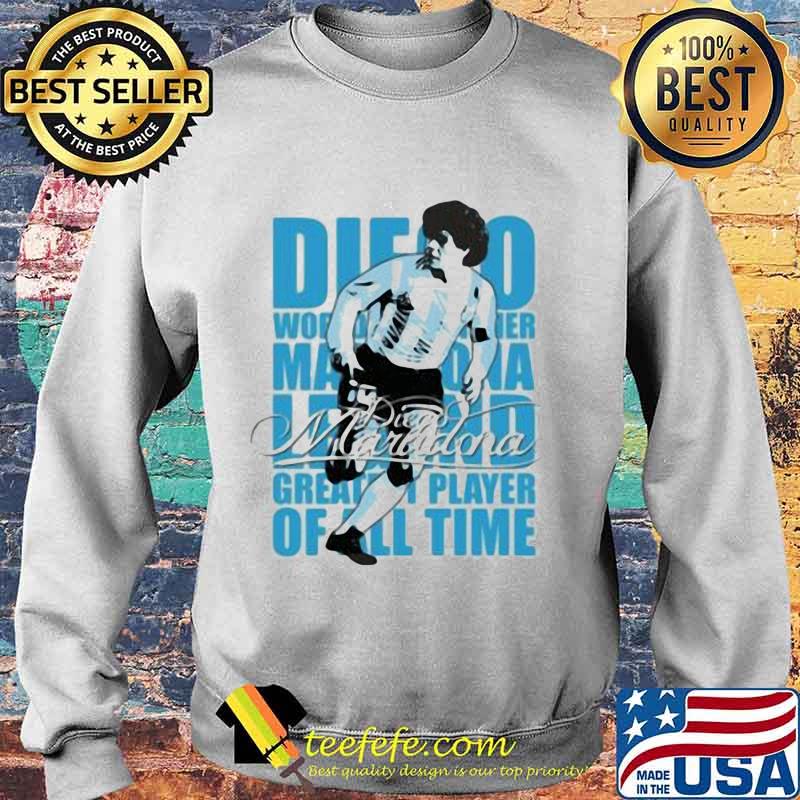 Diego Maradona Legend Greatest Player Of All Time Legend Genius Football Shirt Sweater Diego Maradona Legend Greatest Player Of All Time Legend Genius Football Shirt Sweater