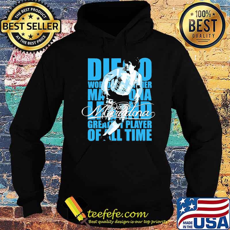 Diego World Legend Greatest Player Of All Time Maradona Shirt Hoodie Diego World Legend Greatest Player Of All Time Maradona Shirt Hoodie