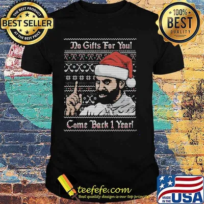 Do gifts for you come back 1 year ugly christmas shirt