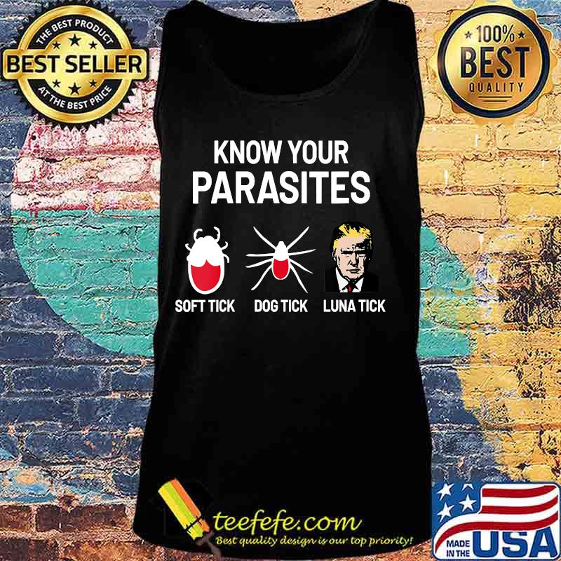 Donald Trump Spider Know Your Parasites Soft Tick Dog Tick Luna Tick Shirt Tank top Donald Trump Spider Know Your Parasites Soft Tick Dog Tick Luna Tick Shirt Tank top