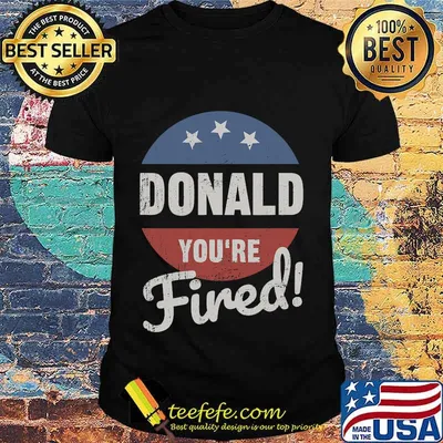 Donald You're Fired Trump Lost Biden Won 2020 Victory Shirt