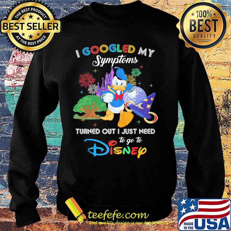 Duck donald's I googled my symptoms turned out I just need to go to disney s Sweater Duck donald's I googled my symptoms turned out I just need to go to disney s Sweater