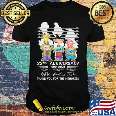 Ed edd n eddy 22nd anniversary 1999 2021 thank you for the memories signatures shirt