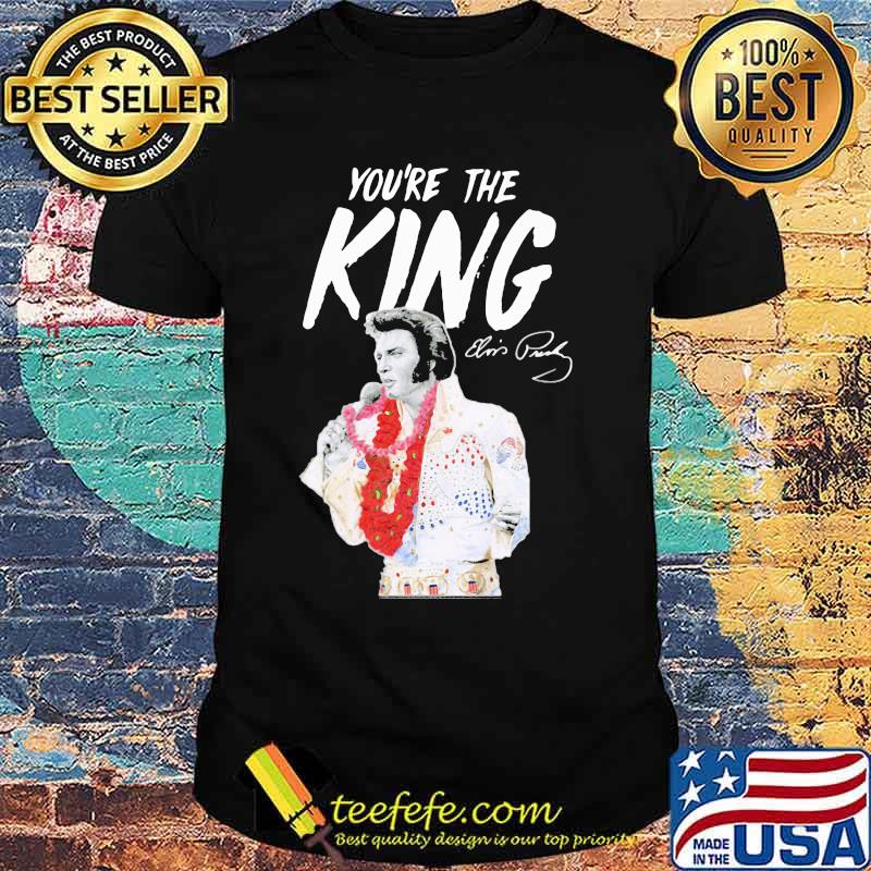 ELPRE you're the king signature shirt