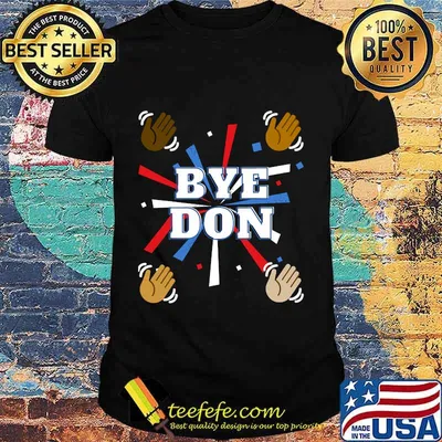 Equality Bye Don 2020 Presidential Election Shirt