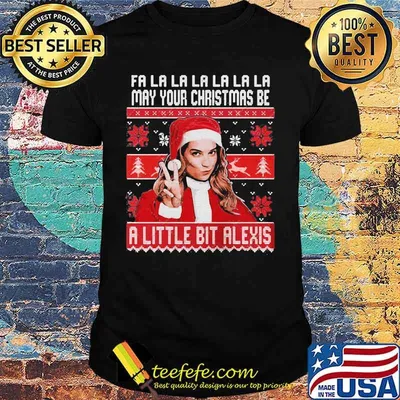 Fa la may your christmas be a little bit alexis ugly shirt