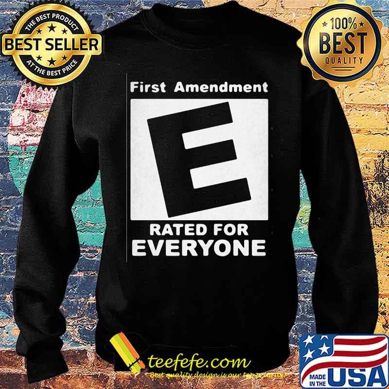 First Amendment Rated E For Everyone Shirt Sweater First Amendment Rated E For Everyone Shirt Sweater