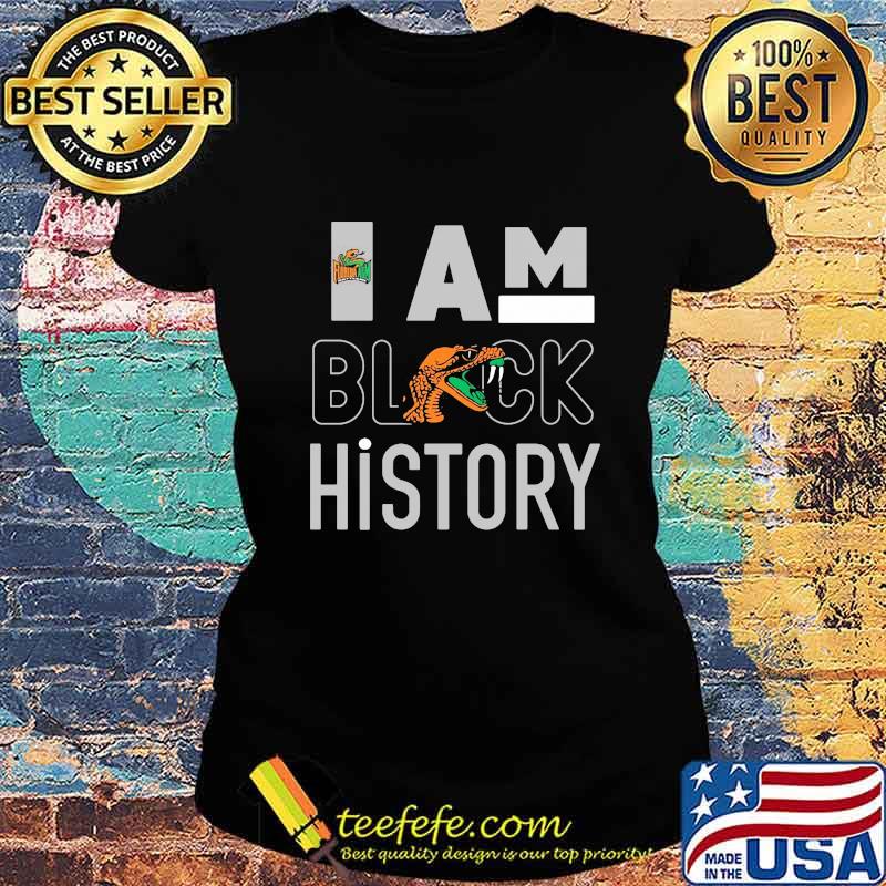 Florida a&m university i am black history s Ladies tee Florida a&m university i am black history s Ladies tee