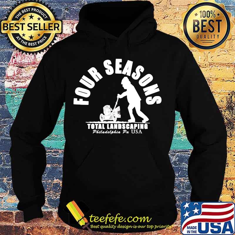 Four Seasons Total Landscaping Philadelphia Pa Usa Shirt Hoodie Four Seasons Total Landscaping Philadelphia Pa Usa Shirt Hoodie